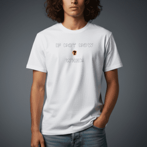 If Not Now When Regular T-Shirt