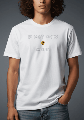 If Not Now When Regular T-Shirt